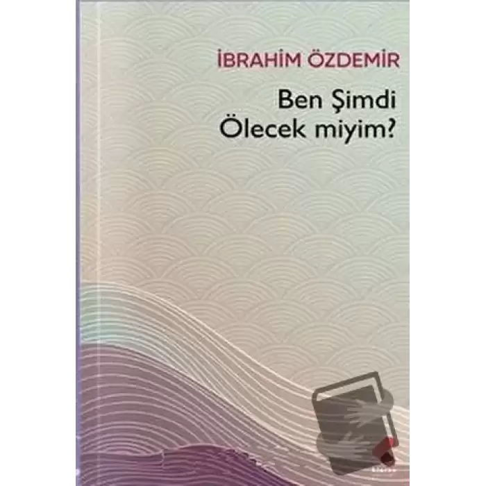 Ben Şimdi Ölecek Miyim?