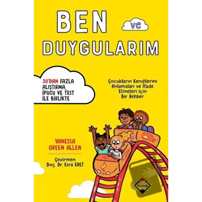 Ben ve Duygularım - Çocukların Kendilerini Anlamaları ve İfade Etmeleri için Bir Rehber