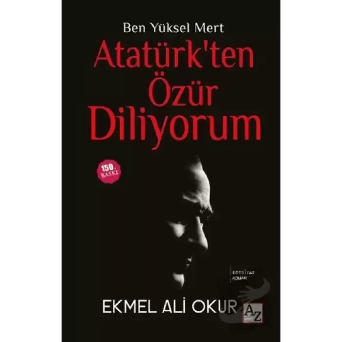 Ben Yüksel Mert Atatürkten Özür Diliyorum (Ciltli)