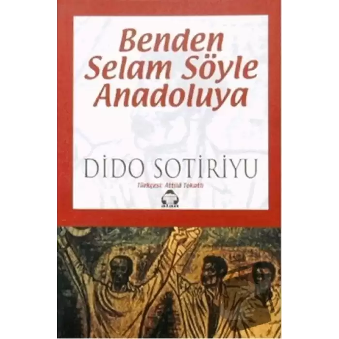 Benden Selam Söyle Anadolu’ya