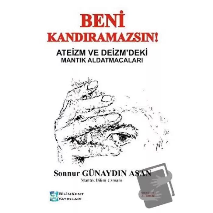 Beni Kandıramazsın! Ateizm ve Deizmdeki Mantık Aldatmacaları