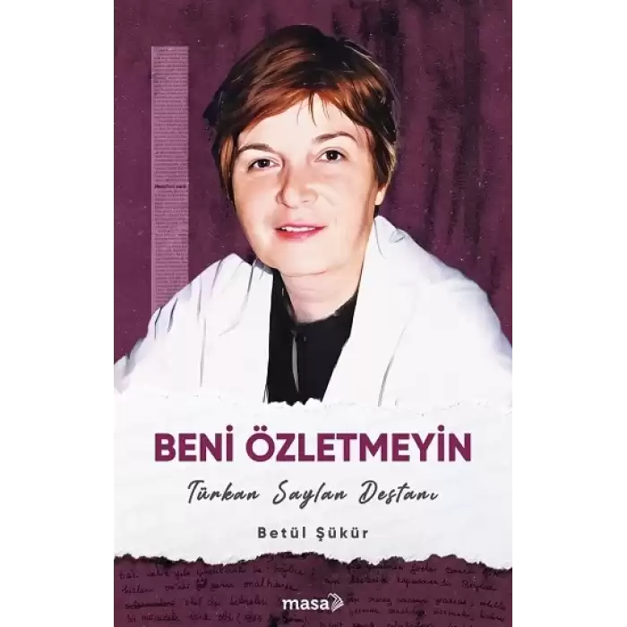 Beni Özletmeyin - Türkan Saylan Destanı