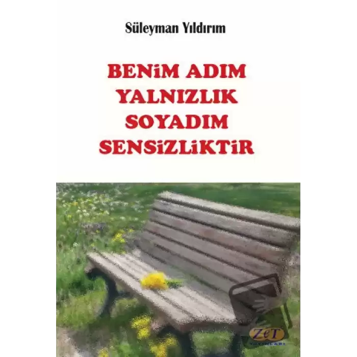 Benim Adım Yalnızlık Soyadım Sensizliktir