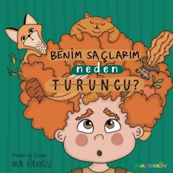 Benim Saçlarım Neden Turuncu? (Ciltli)