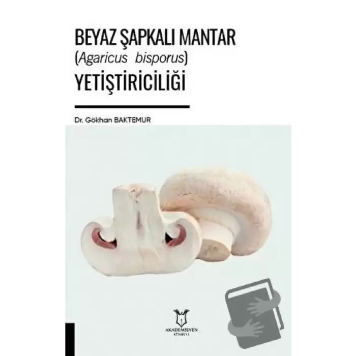 Beyaz Şapkalı Mantar (Agaricus Bisporus) Yetiştiriciliği