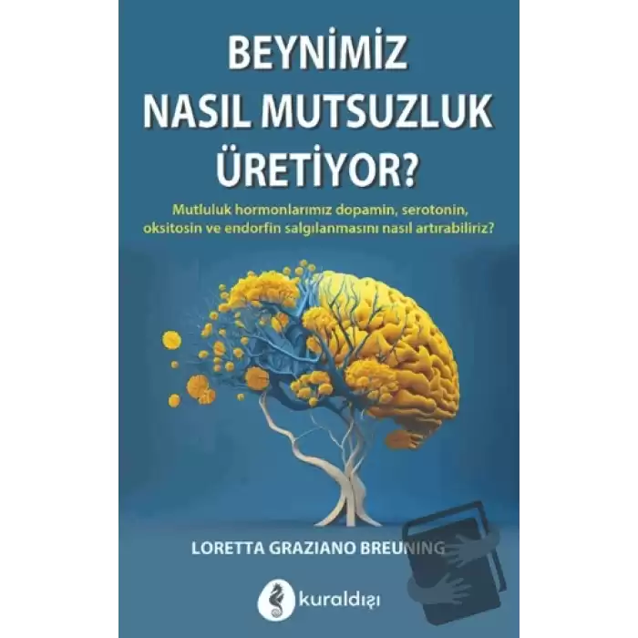 Beynimiz Nasıl Mutsuzluk Üretiyor?