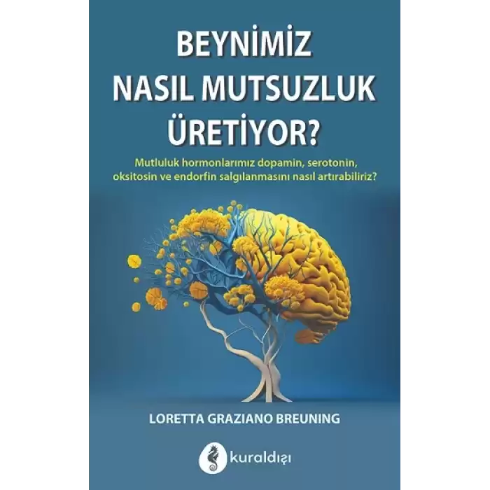 Beynimiz Nasıl Mutsuzluk Üretiyor?