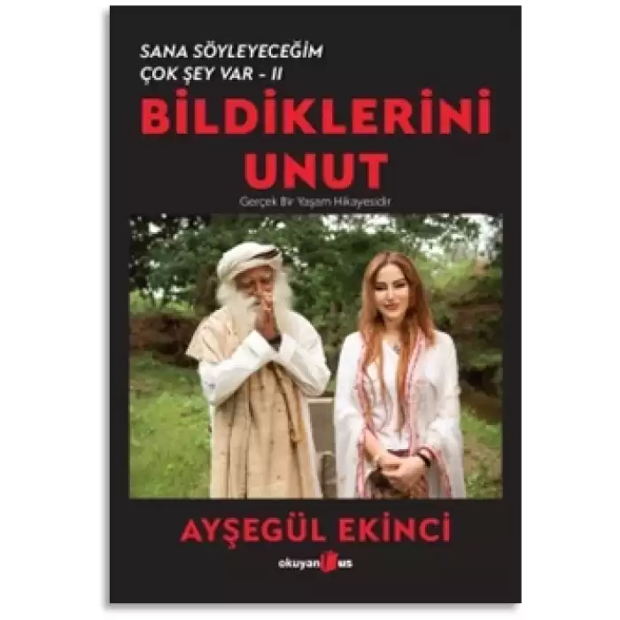 Bildiklerini Unut - Sana Söyleyeceğim Çok Şey Var-II