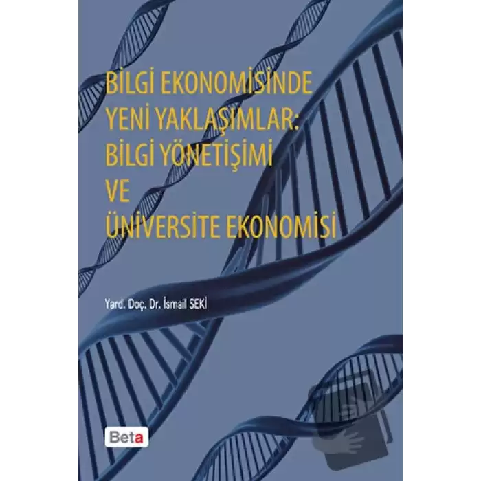 Bilgi Ekonomisinde Yeni Yaklaşımlar: Bilgi Yönetişimi ve Üniversite Ekonomisi