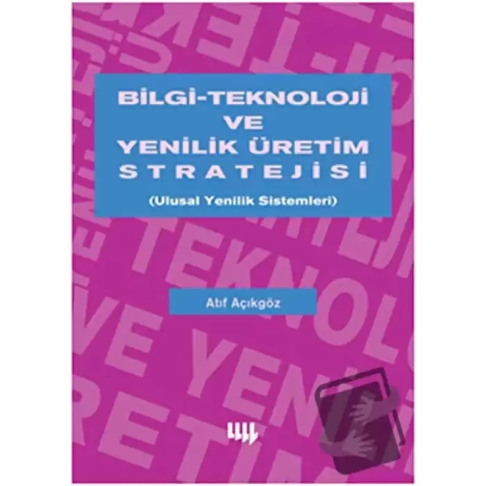 Bilgi Teknoloji ve Yenilik Üretim Stratejisi