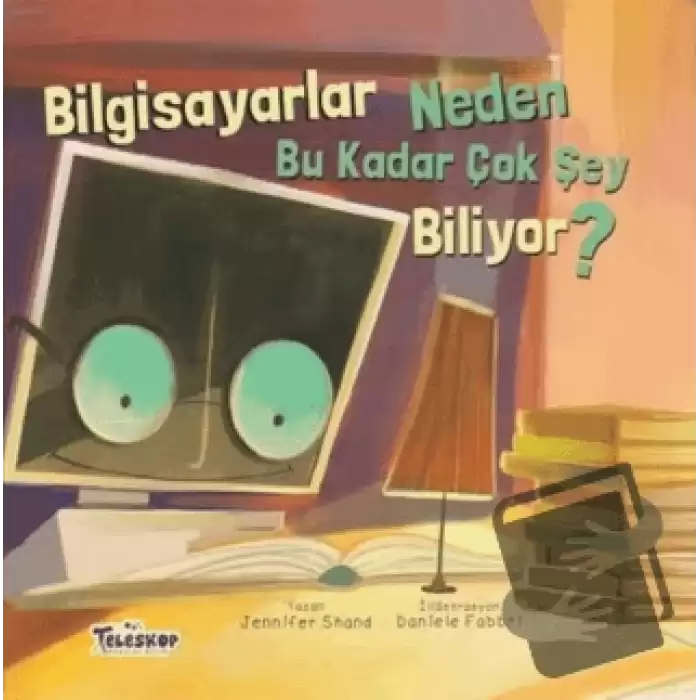 Bilgisayarlar Neden Bu Kadar Çok Şey Biliyor? (Ciltli)