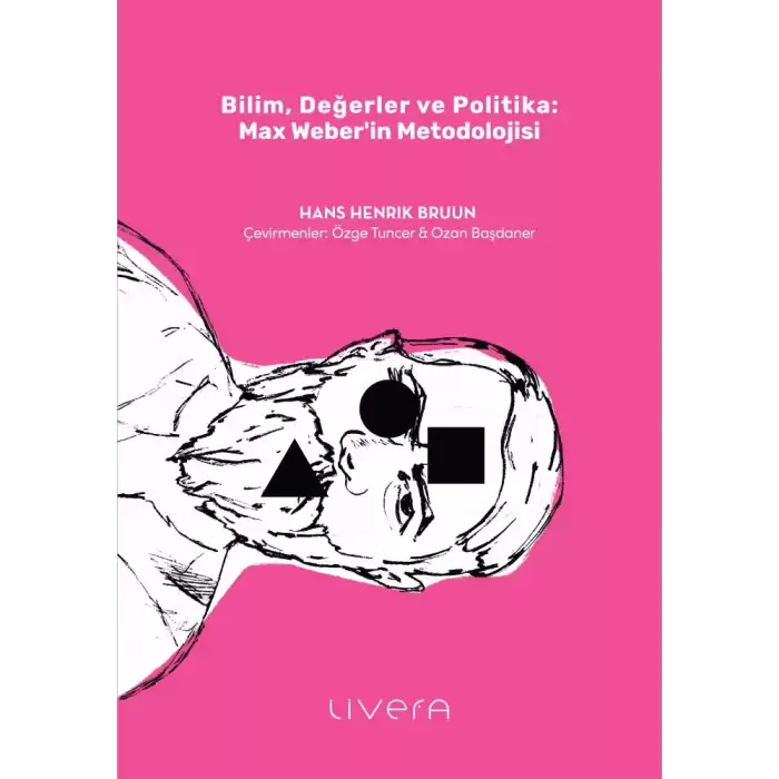 Bilim, Değerler ve Politika: Max Weber’in Metodolojisi