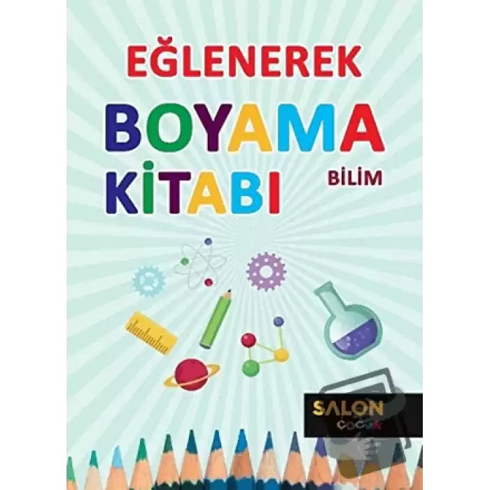 Bilim - Eğlenerek Boyama Kitabı