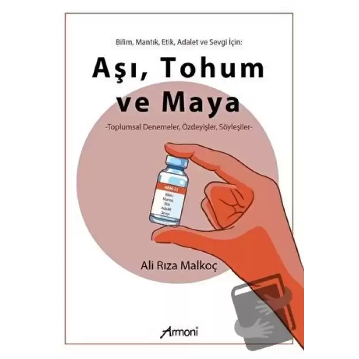 Bilim Mantık Etik Adalet ve Sevgi İçin: Aşı Tohum ve Maya