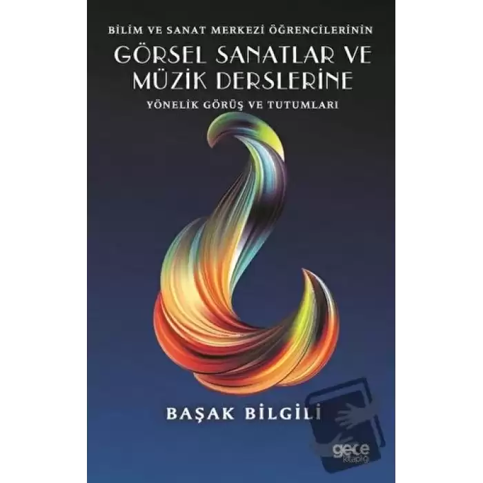 Bilim ve Sanat Merkezi Öğrencilerinin Görsel Sanatlar ve Müzik Derslerine Yönelik Görüş ve Tutumları