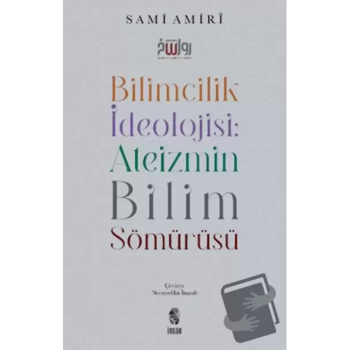 Bilimcilik İdeolojisi: Ateizmin Bilim Sömürüsü