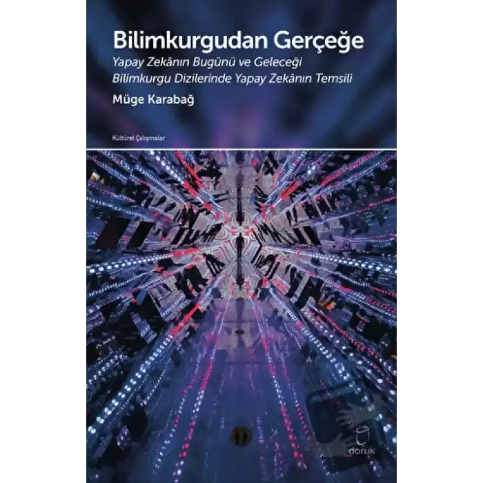 Bilimkurgudan Gerçeğe - Yapay Zekanın Bugünü ve Geleceği