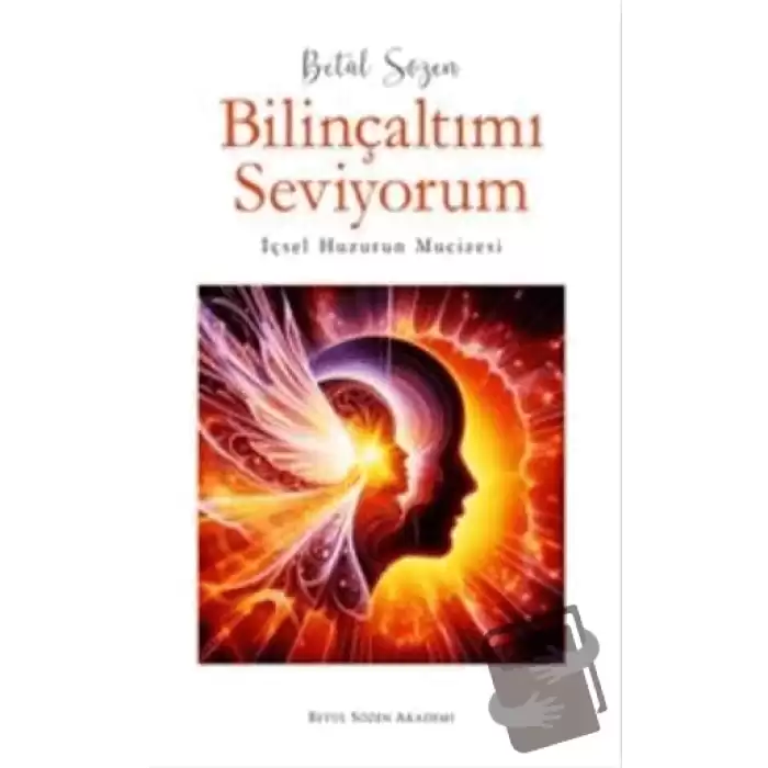 Bilinçaltımı Seviyorum - İçsel Huzurun Mucizesi