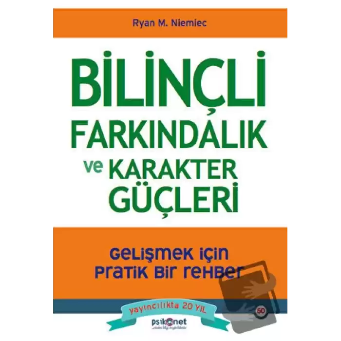 Bilinçli Farkındalık ve Karakter Güçleri - Gelişmek için Pratik Bir Rehber