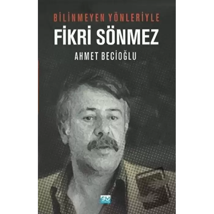 Bilinmeyen Yönleriyle Fikri Sönmez