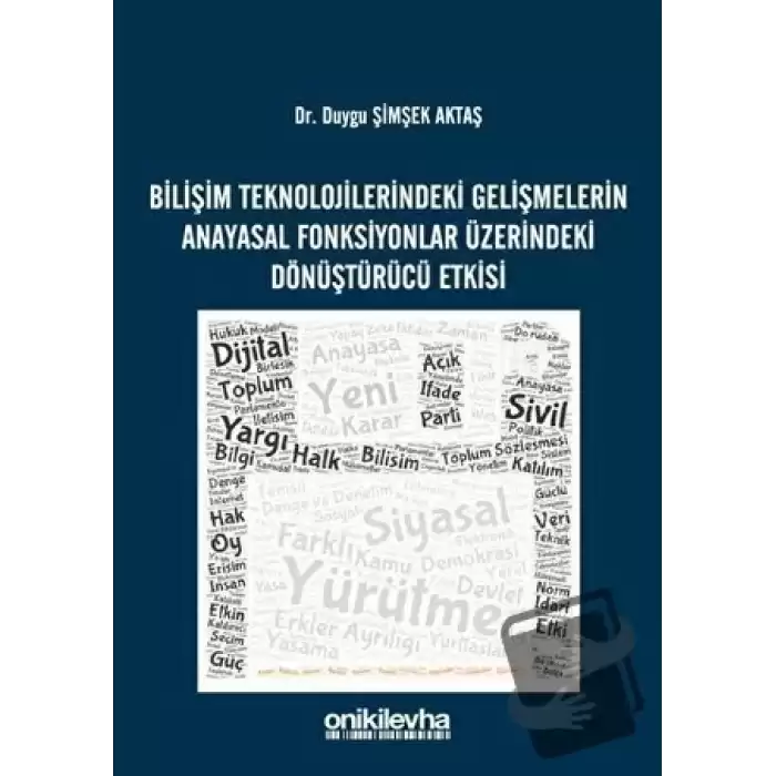 Bilişim Teknolojilerindeki Gelişmelerin Anayasal Fonksiyonlar Üzerindeki Dönüştürücü Etkisi