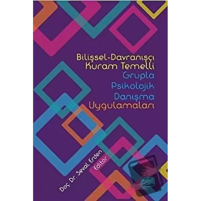 Bilişsel-Davranışçı Kuram Temelli Grupla Psikolojik Danışma Uygulamaları