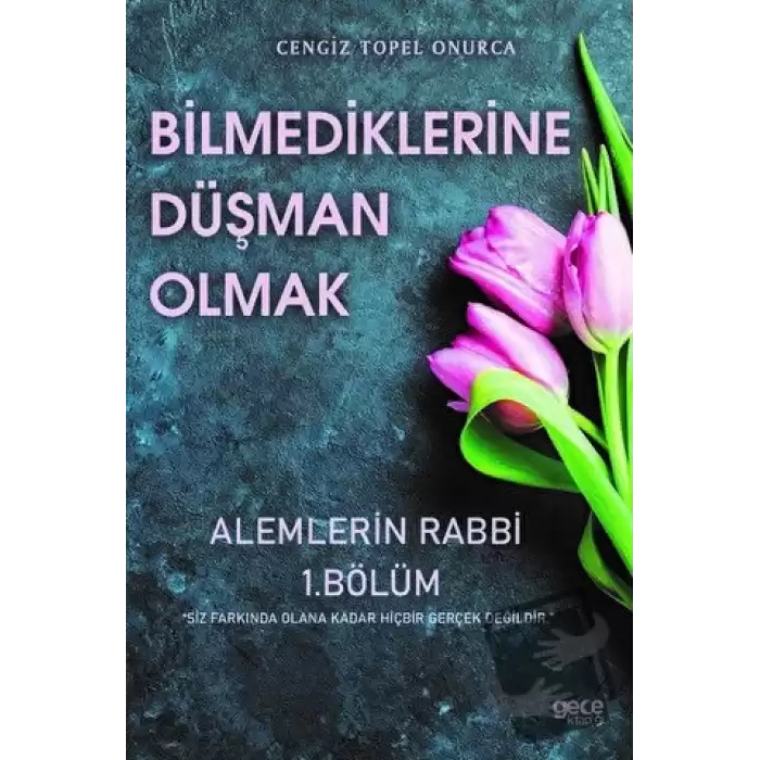 Bilmediklerine Düşman Olmak - Alemlerin Rabbi 1. Bölüm