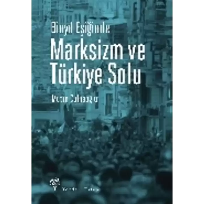 Binyıl Eşiğinde Marksizm ve Türkiye Solu