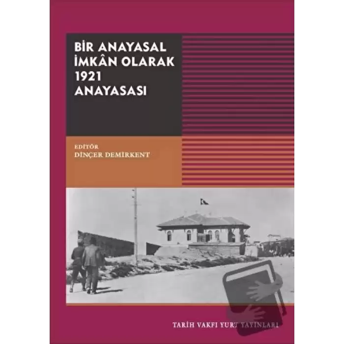 Bir Anayasal İmkan Olarak 1921 Anayasası