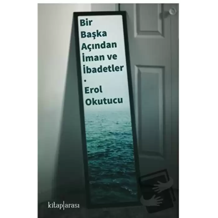 Bir Başka Açıdan İman ve İbadetler