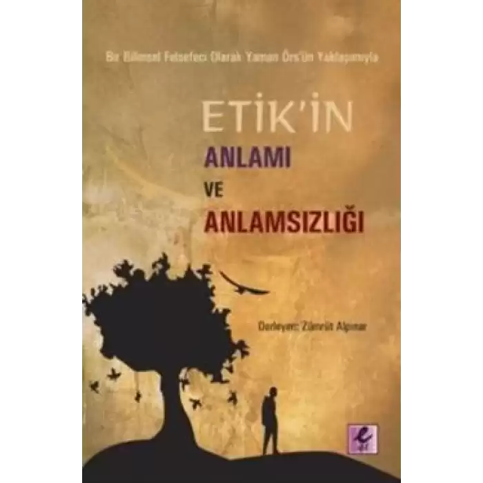 Bir Bilimsel Felsefeci Olarak Yaman Örs’ün Yaklaşımıyla Etik’in Anlamı ve Anlamsızlığı