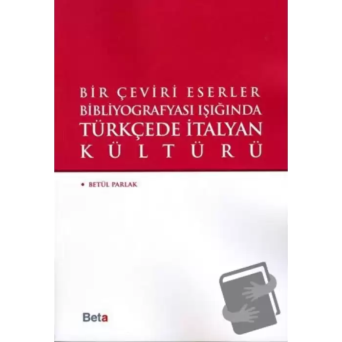 Bir Çeviri Eserler Bibliyografyası Işığında Türkçede italyan Kültürü