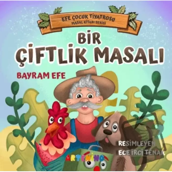 Bir Çiftlik Masalı - Efe Çocuk Tiyatrosu Masal Kitabı Serisi