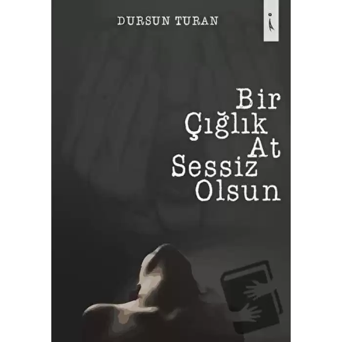 Bir Çığlık At Sessiz Olsun