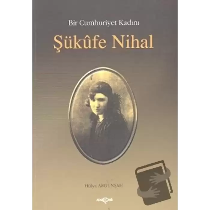 Bir Cumhuriyet Kadını Şükufe Nihal