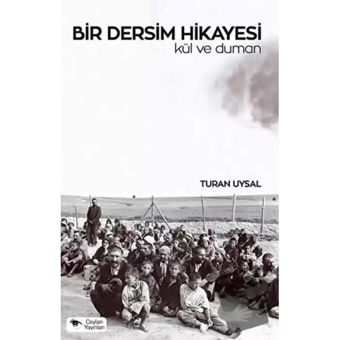 Bir Dersim Hikayesi : Kül ve Duman