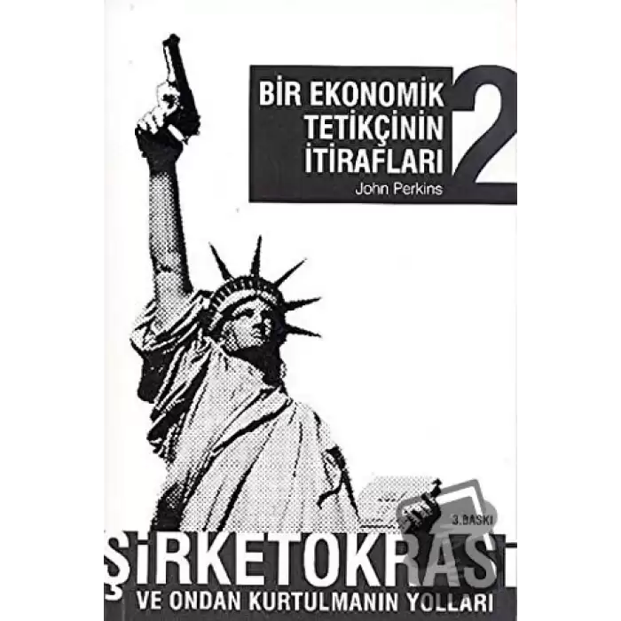 Bir Ekonomik Tetikçinin İtirafları (2.Kitap)