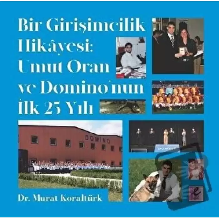 Bir Girişimcilik Hikayesi: Umut Oran ve Domino’nun İlk 25 Yılı