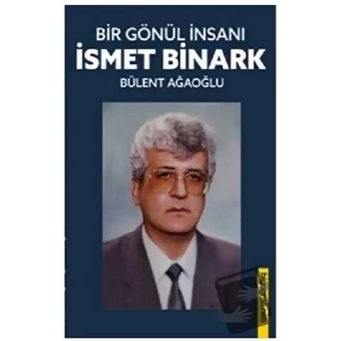 Bir Gönül İnsanı - İsmet Binark