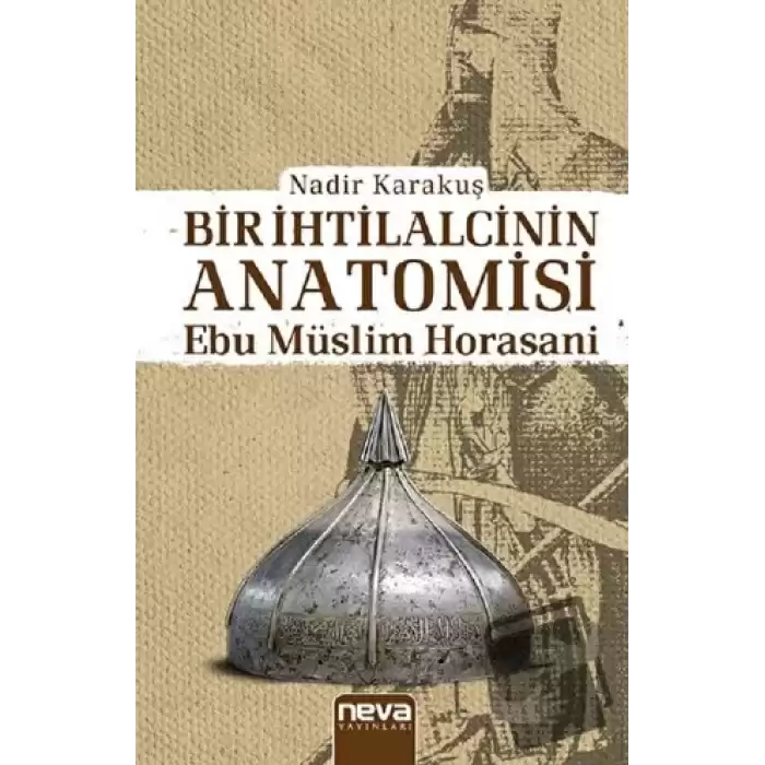 Bir İhtilalcinin Anatomisi - Ebu Müslim Horasani