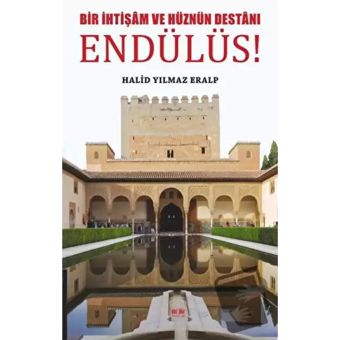 Bir İhtişam ve Hüznün Destanı Endülüs