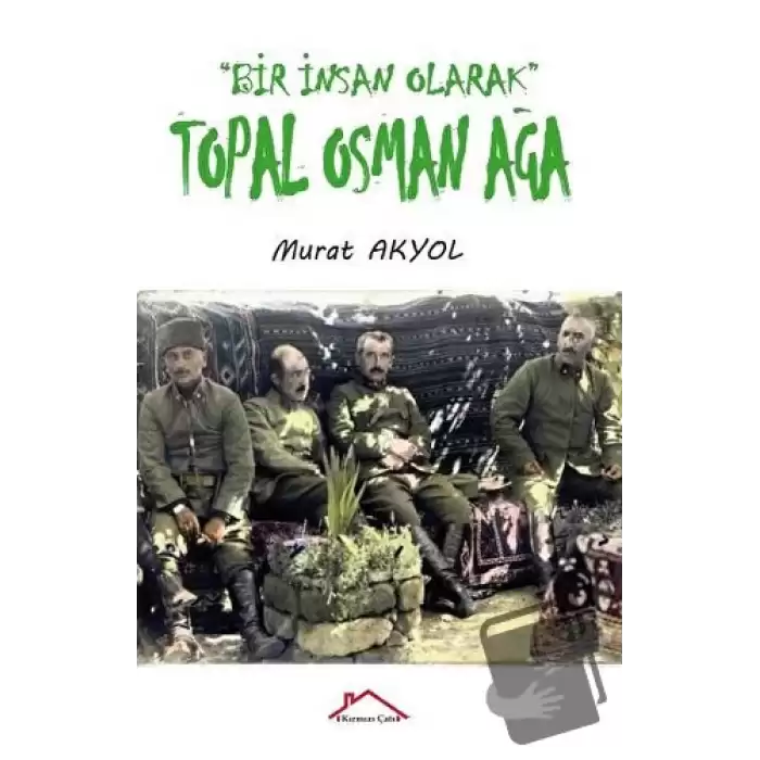 Bir İnsan Olarak Topal Osman Ağa