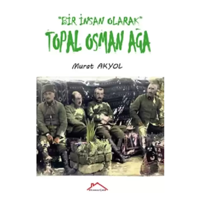 Bir İnsan Olarak Topal Osman Ağa