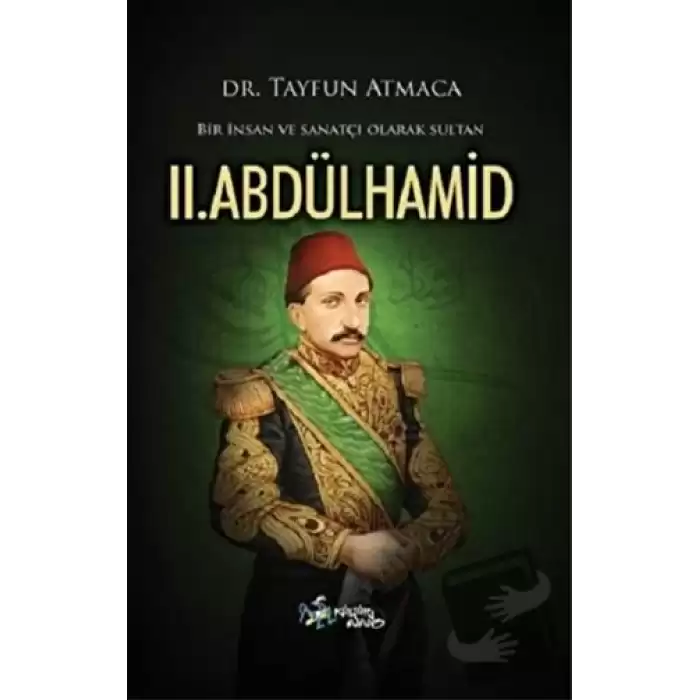 Bir İnsan ve Sanatçı Olarak Sultan 2. Abdülhamid