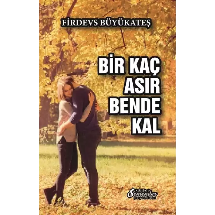 Bir Kaç Asır Bende Kal