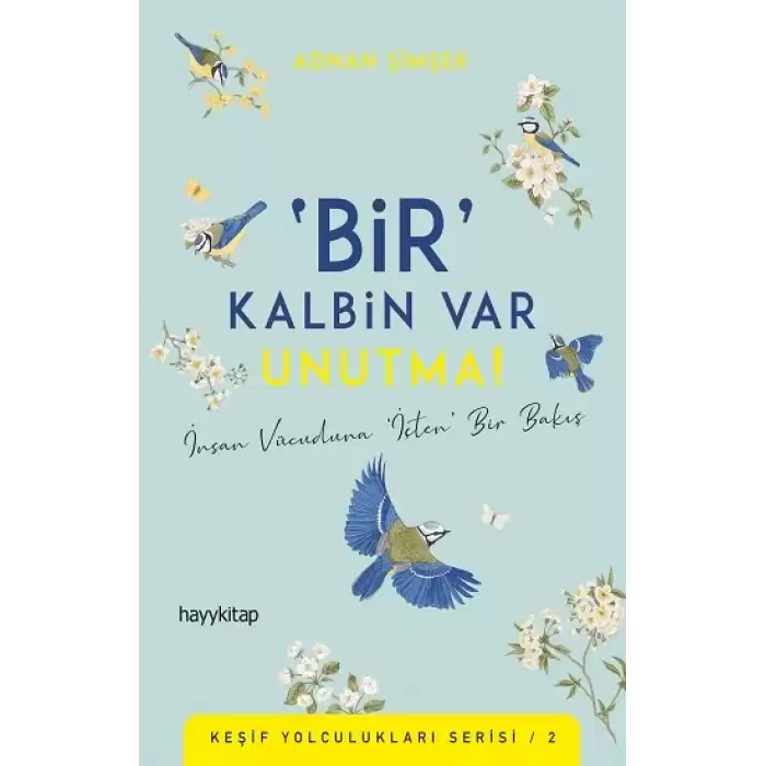 ‘Bir’ Kalbin Var Unutma!