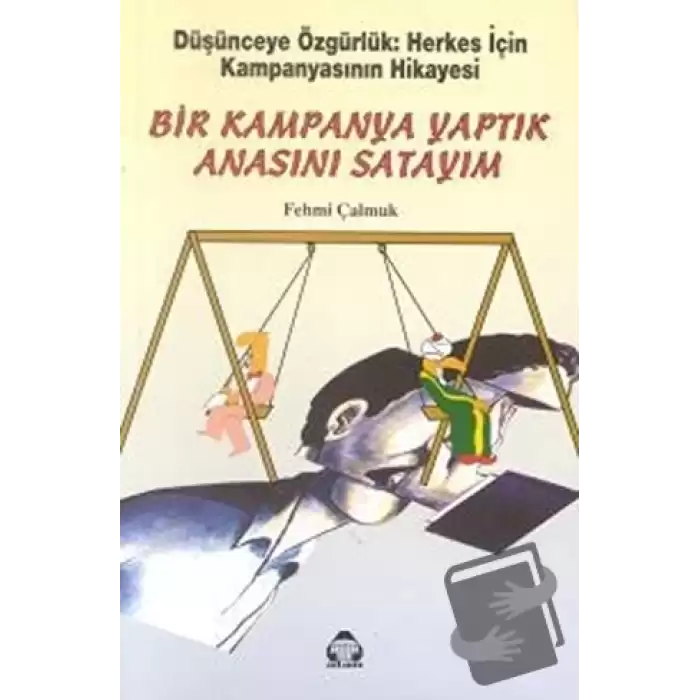 Bir Kampanya Yaptık Anasını Satayım