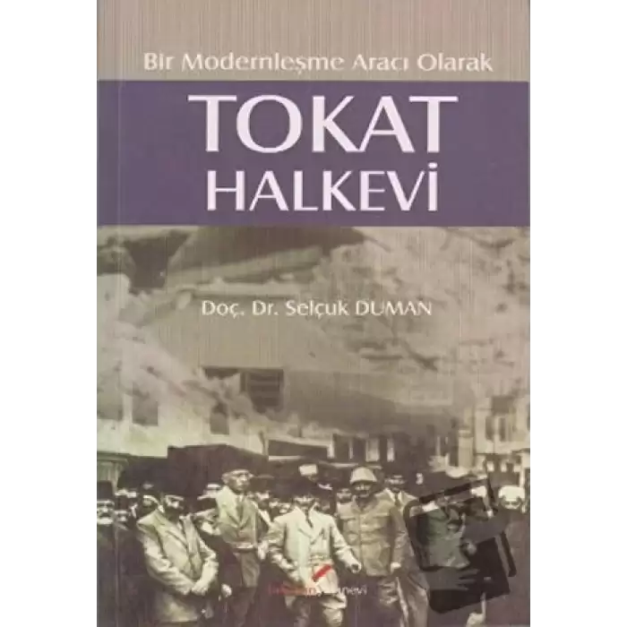 Bir Modernleşme Aracı Olarak - Tokat Halkevi