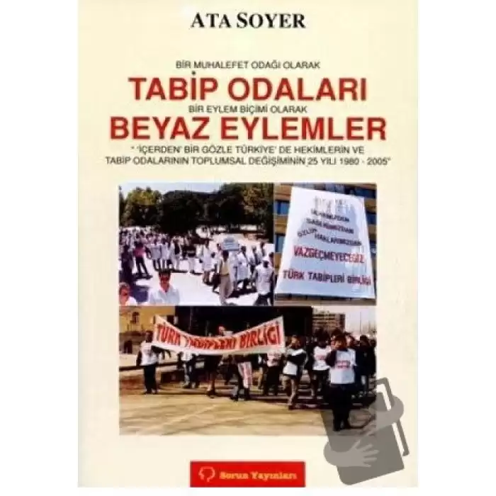 Bir Muhalefet Odağı Olarak Tabip Odaları Bir Eylem Biçimi Olarak Beyaz Eylemler