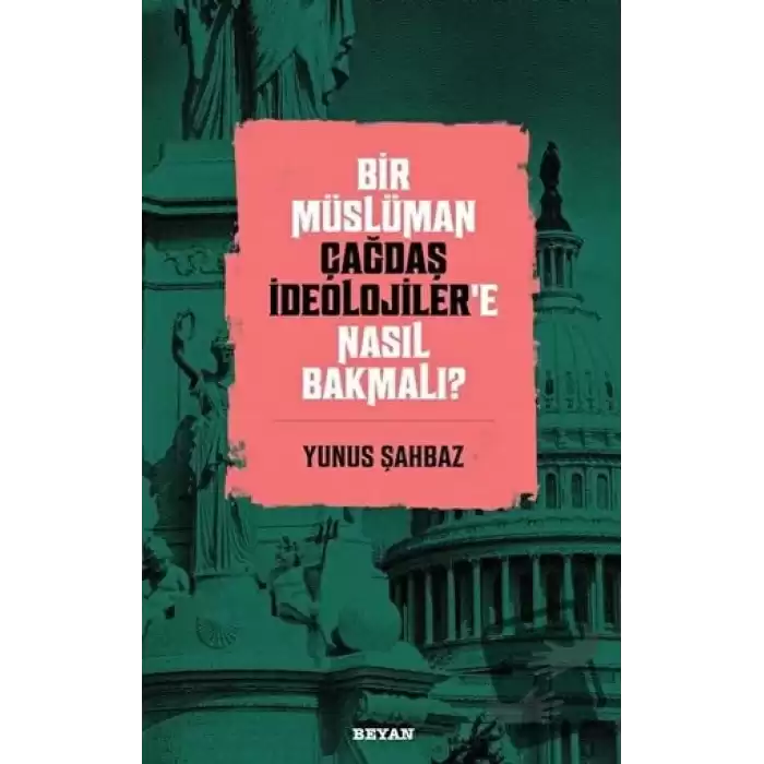 Bir Müslüman Çağdaş İdeolojiler’e Nasıl Bakmalı?